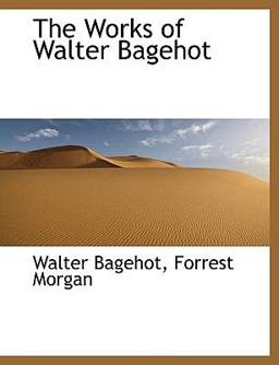 The Works of Walter Bagehot