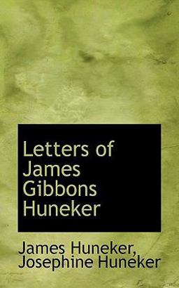 Letters of James Gibbons Huneker Letters of James Gibbons Huneker
