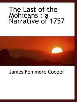 The Last of the Mohicans : a Narrative Of 1757