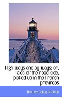 High-Ways and by-Ways; or, Tales of the Road-Side, Picked up in the French Provinces
