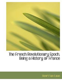 The French Revolutionary Epoch, Being a History of France