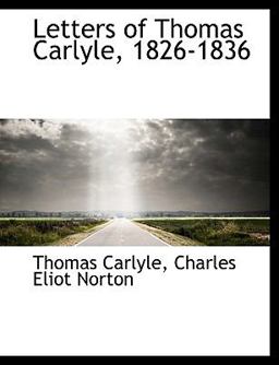 Letters of Thomas Carlyle, 1826-1836