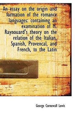 An Essay on the Origin and Formation of the Romance Languages