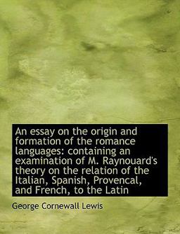 An Essay on the Origin and Formation of the Romance Languages