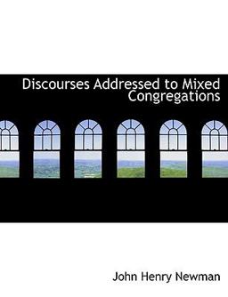 Discourses Addressed to ed Congregations