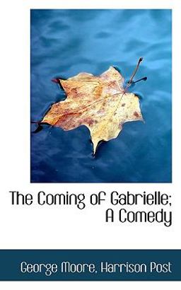 The Coming of Gabrielle; a Comedy
