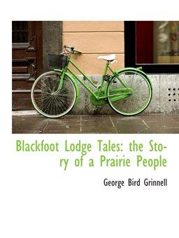 Blackfoot Lodge Tales: the Story of a Prairie People
