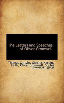 The Letters and Speeches of Oliver Cromwell