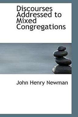 Discourses Addressed to ed Congregations
