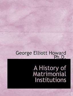 A History of Matrimonial Institutions