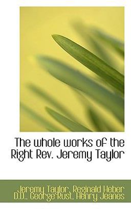 The Whole Works of the Right Rev Jeremy Taylor