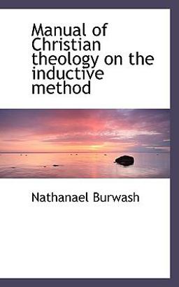 Manual of Christian Theology on the Inductive Method