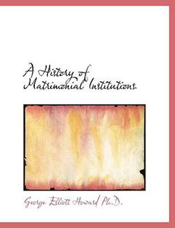 A History of Matrimonial Institutions