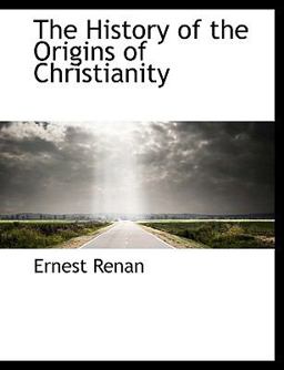 The History of the Origins of Christianity The History of the Origins of Christianity