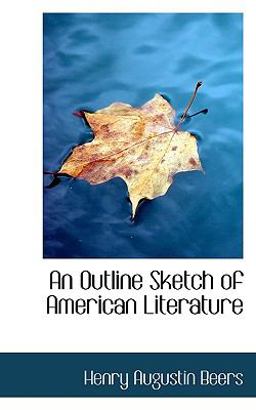 An Outline Sketch of American Literature An Outline Sketch of American Literature