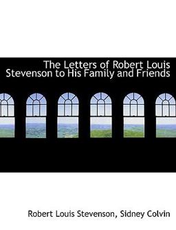 The Letters of Robert Louis Stevenson to His Family and Friends