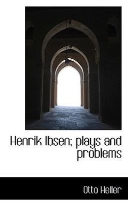 Henrik Ibsen; Plays and Problems