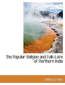 The Popular Religion and Folk-Lore of Northern Indi