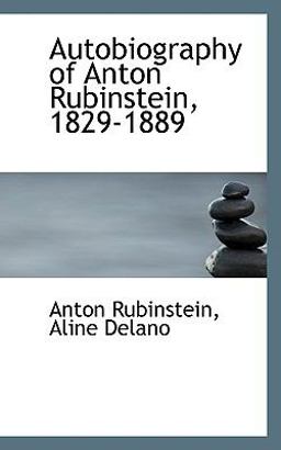 Autobiography of Anton Rubinstein, 1829-1889