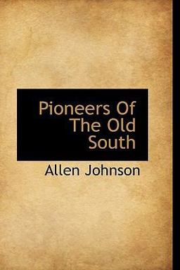 Pioneers of the Old South Pioneers of the Old South