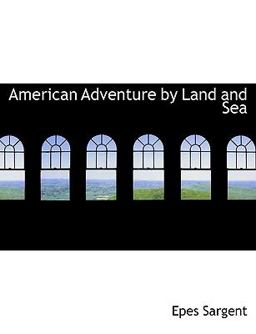 American Adventure by Land and Se
