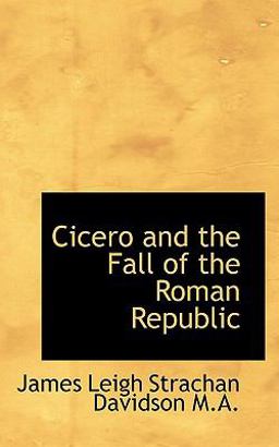 Cicero and the Fall of the Roman Republic