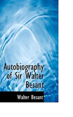 Autobiography of Sir Walter Besant