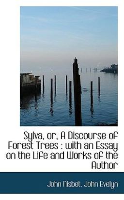 Sylva, or, a Discourse of Forest Trees