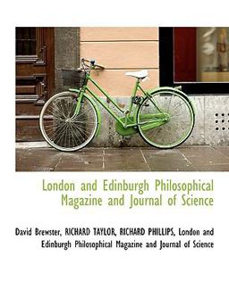 London and Edinburgh Philosophical Magazine and Journal of Science London and Edinburgh Philosophical Magazine and Journal of Science