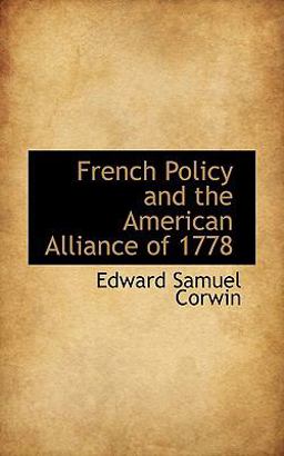 French Policy and the American Alliance Of 1778