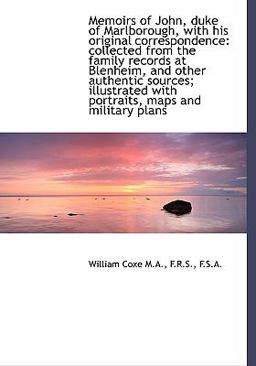 Memoirs of John, Duke of Marlborough, with His Original Correspondence