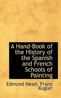 A Hand-Book of the History of the Spanish and French Schools of Painting