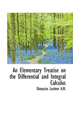An Elementary Treatise on the Differential and Integral Calculus An Elementary Treatise on the Differential and Integral Calculus