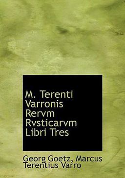 M Terenti Varronis Rervm Rvsticarvm Libri Tres