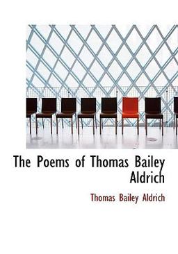 The Poems of Thomas Bailey Aldrich