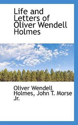 Life and Letters of Oliver Wendell Holmes