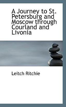 A Journey to St Petersburg and Moscow Through Courland and Livoni