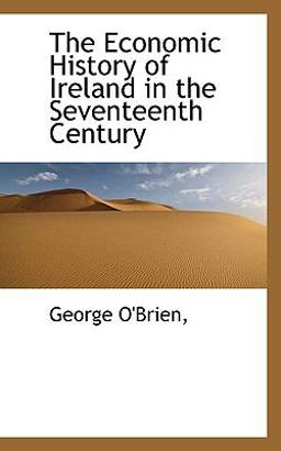 The Economic History of Ireland in the Seventeenth Century