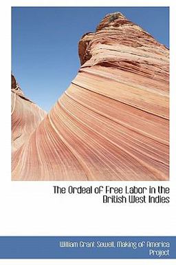 The Ordeal of Free Labor in the British West Indies The Ordeal of Free Labor in the British West Indies