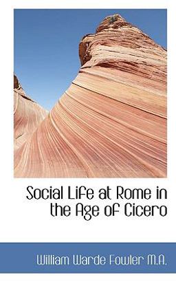 Social Life at Rome in the Age of Cicero