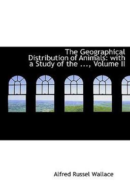 The Geographical Distribution of Animals The Geographical Distribution of Animals