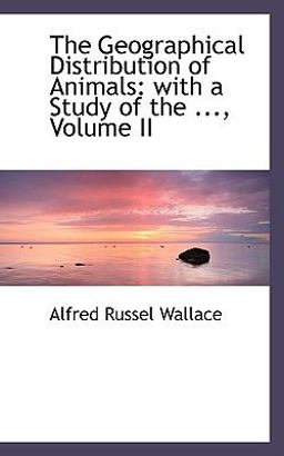 The Geographical Distribution of Animals The Geographical Distribution of Animals