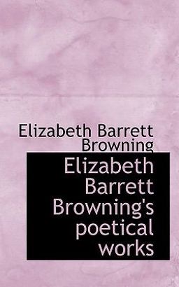 Elizabeth Barrett Browning's Poetical Works