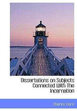 Dissertations on Subjects Connected with the Incarnation Dissertations on Subjects Connected with the Incarnation