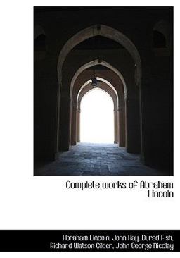Complete Works of Abraham Lincoln