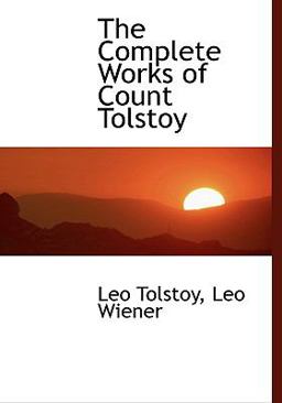 The Complete Works of Count Tolstoy