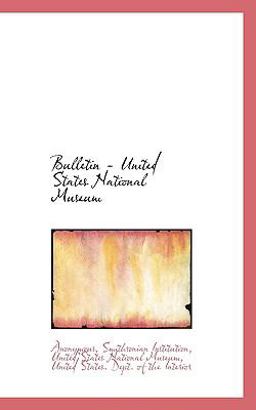Bulletin - United States National Museum