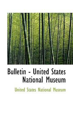 Bulletin - United States National Museum
