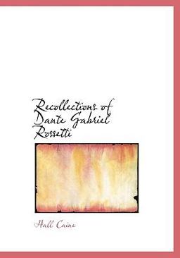 Recollections of Dante Gabriel Rossetti