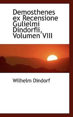 Demosthenes Ex Recensione Gulielmi Dindorfii